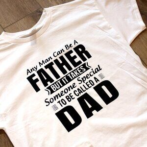 Any Man Can Be A Father Shirt - Father Appreciation Gift - Gift For Dad